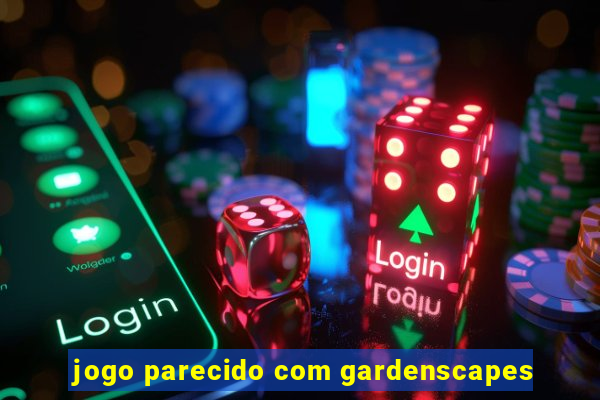 jogo parecido com gardenscapes