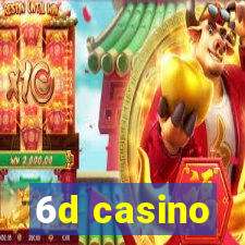 6d casino