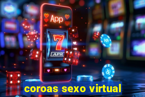 coroas sexo virtual