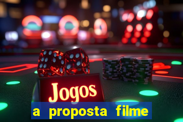 a proposta filme completo dublado topflix