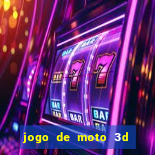 jogo de moto 3d de grau