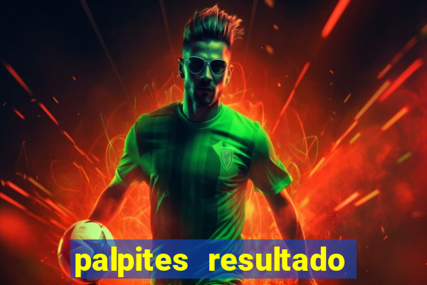 palpites resultado correto jogos de hoje