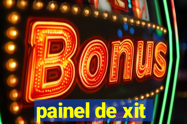 painel de xit