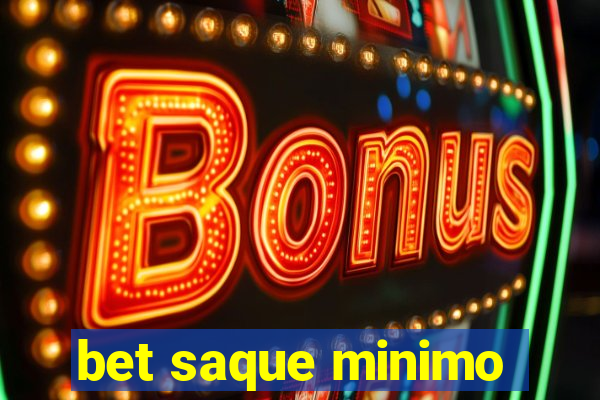 bet saque minimo