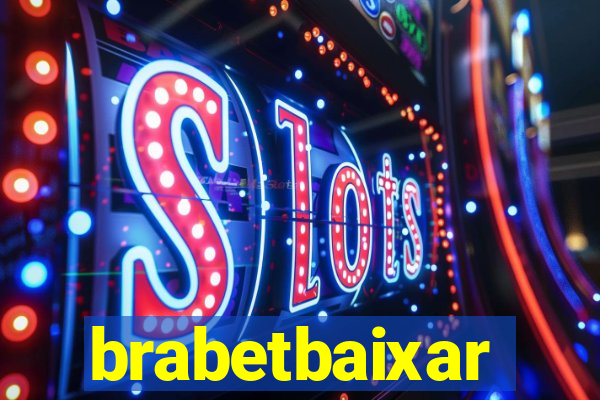 brabetbaixar