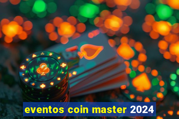 eventos coin master 2024