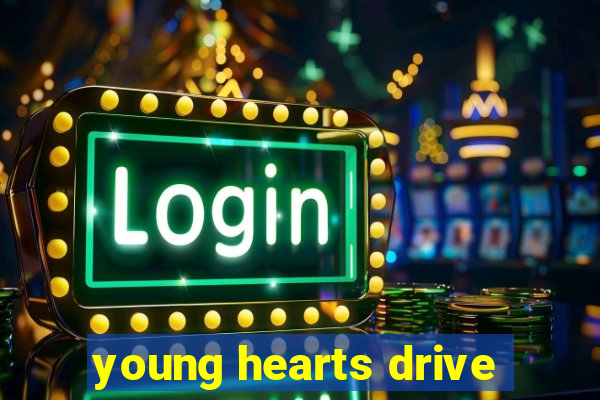 young hearts drive