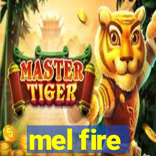 mel fire