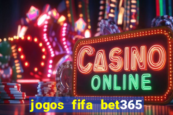 jogos fifa bet365 8 minutos