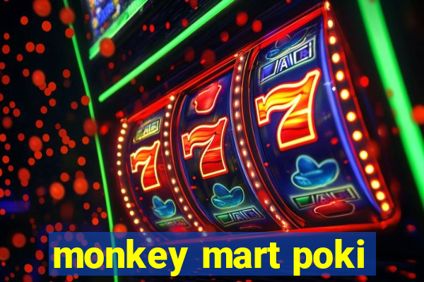 monkey mart poki