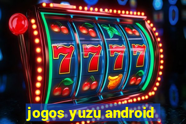 jogos yuzu android