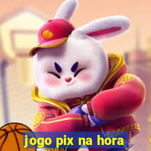 jogo pix na hora