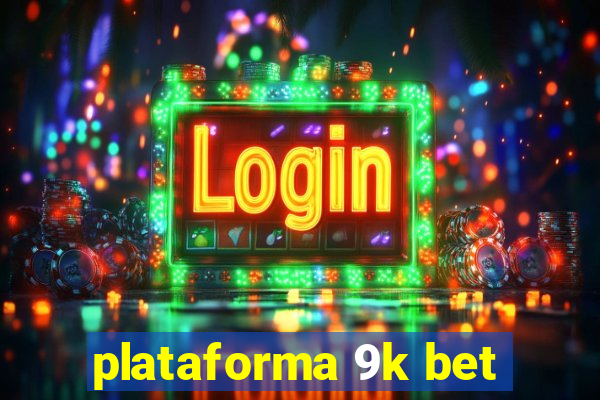 plataforma 9k bet