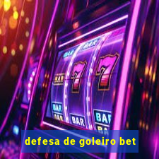 defesa de goleiro bet