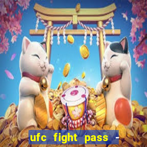 ufc fight pass - tv ao vivo