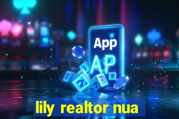 lily realtor nua