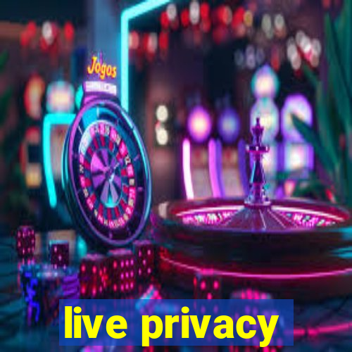 live privacy