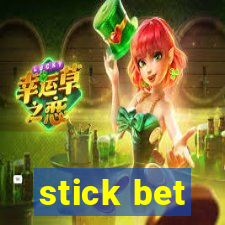 stick bet