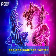 paolanarealtrans twitter