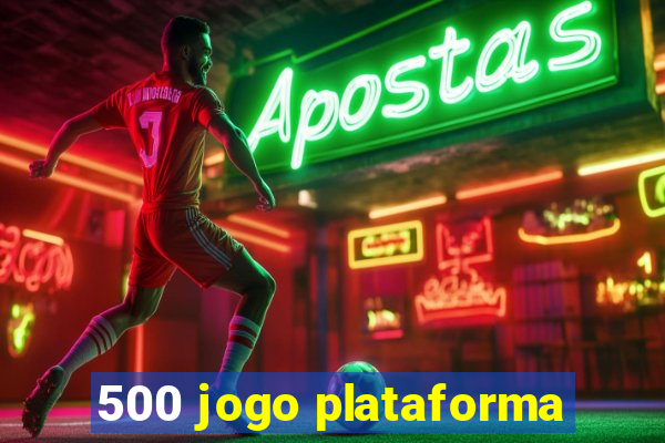 500 jogo plataforma