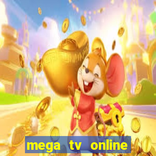 mega tv online gratis futebol ao vivo