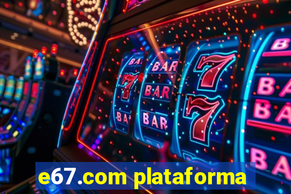 e67.com plataforma