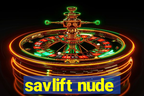 savlift nude