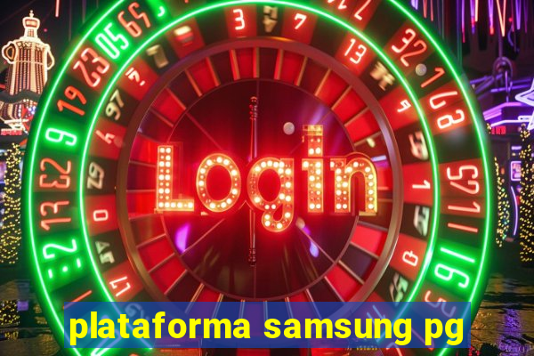 plataforma samsung pg