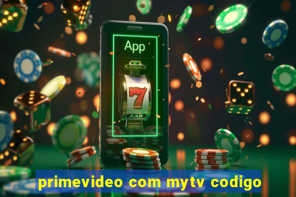 primevideo com mytv codigo