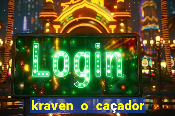 kraven o caçador filme completo dublado pobreflix