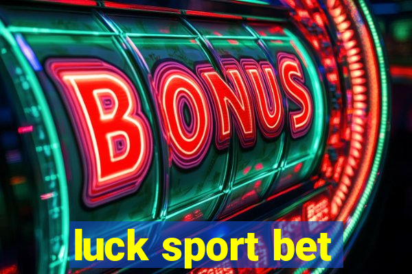 luck sport bet