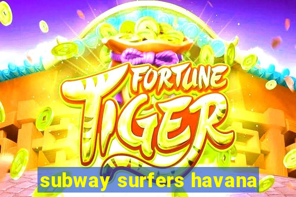 subway surfers havana