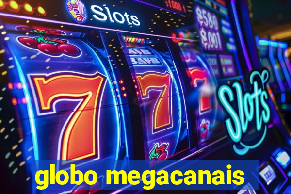 globo megacanais