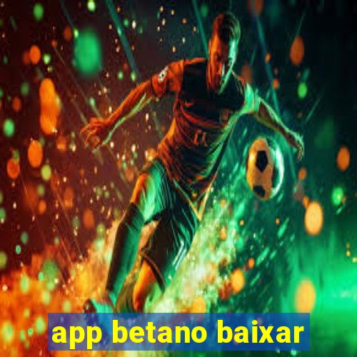 app betano baixar