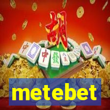 metebet