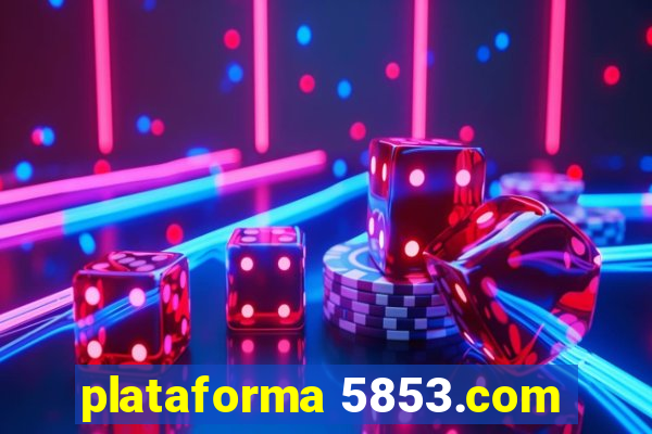 plataforma 5853.com