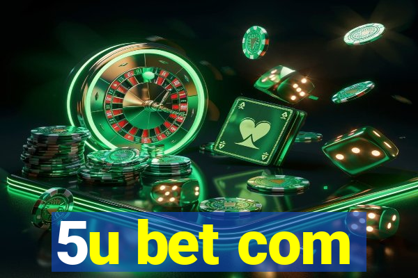 5u bet com