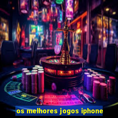 os melhores jogos iphone