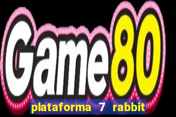 plataforma 7 rabbit é confiável