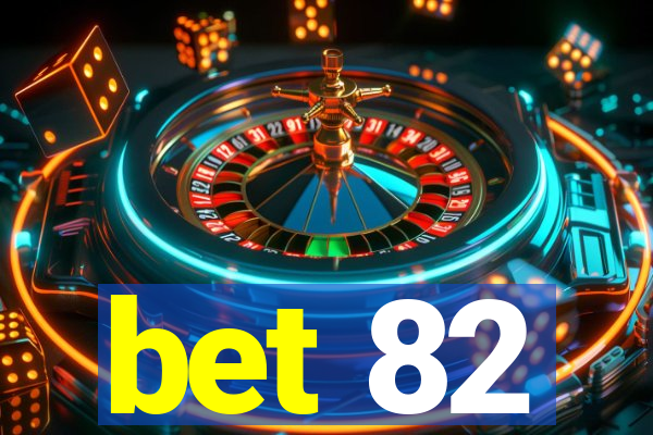 bet 82