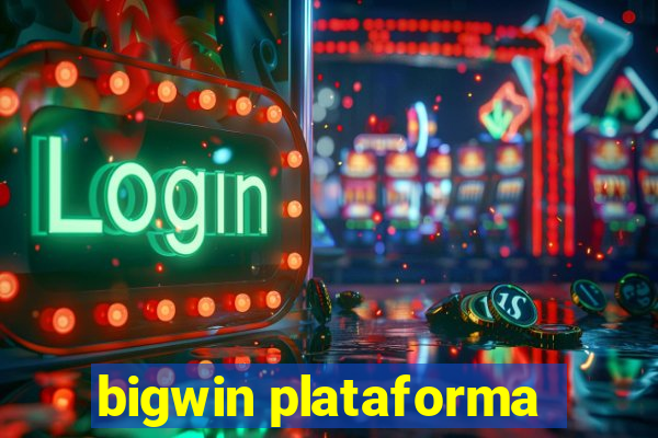 bigwin plataforma