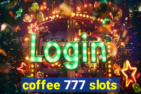 coffee 777 slots