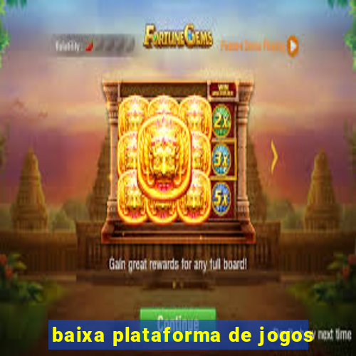 baixa plataforma de jogos