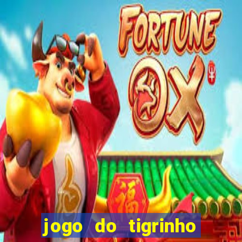 jogo do tigrinho teste gratis