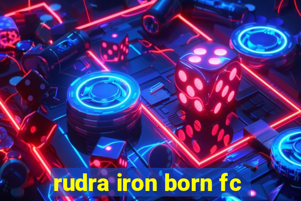 rudra iron born fc