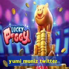 yumi muniz twitter