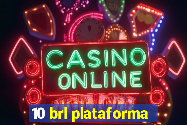 10 brl plataforma