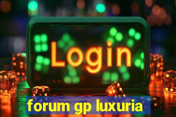 forum gp luxuria