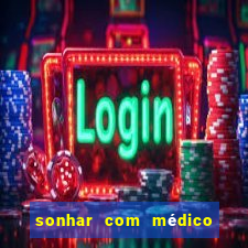 sonhar com médico no jogo do bicho