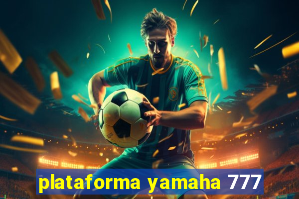 plataforma yamaha 777